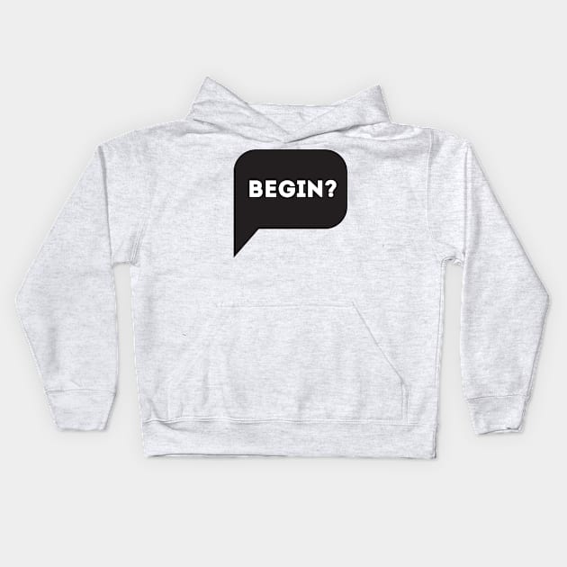 Begin? Kids Hoodie by Enickma